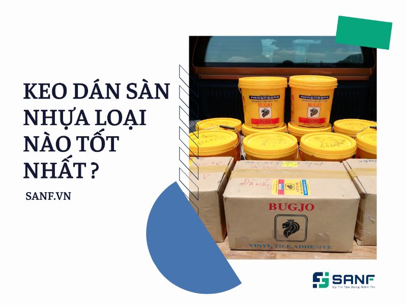 keo dán sàn nhựa loại nào tốt nhất