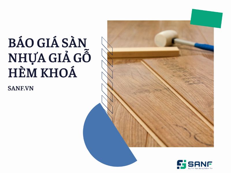 báo giá sàn nhựa giả gỗ hèm khoá